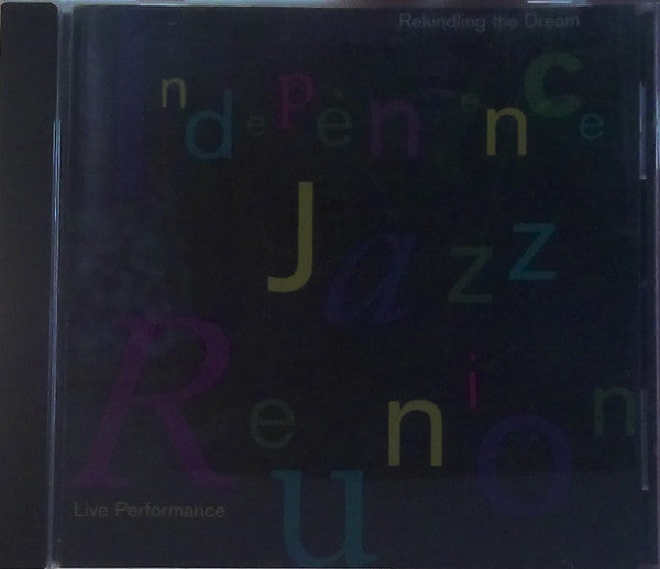 Independence Jazz Reunion : Rekindling The Dream - Live Performance (CD)