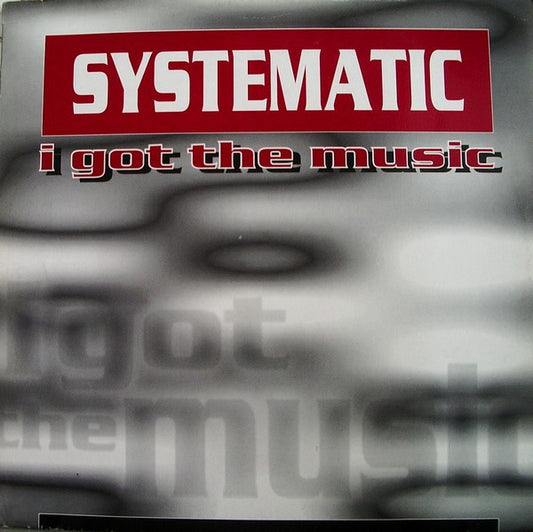 Systematic : I Got The Music (12")