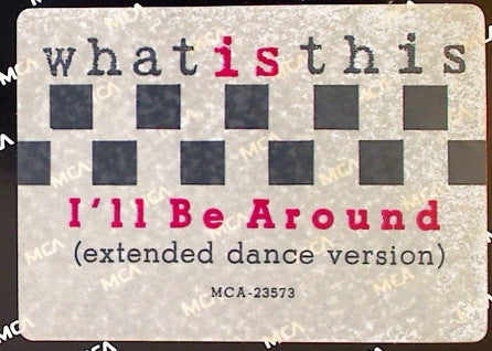 What Is This : I'll Be Around (Dance Mix) (12", Pin)