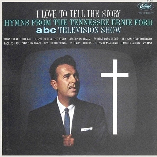 Tennessee Ernie Ford : I Love To Tell The Story:  Hymns From The Tennessee Ernie Ford ABC Television Show (LP, Album, Comp, Mono, Scr)