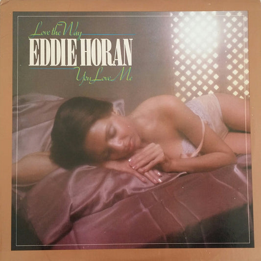 Eddie Horan : Love The Way You Love Me (LP, Album)