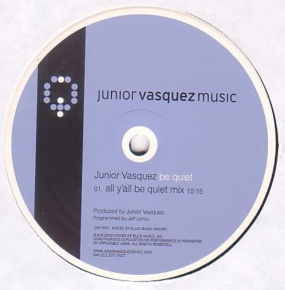 Junior Vasquez : Be Quiet (12")