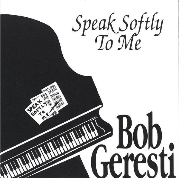 Bob Geresti : Speak Softly To Me (CD, Album)
