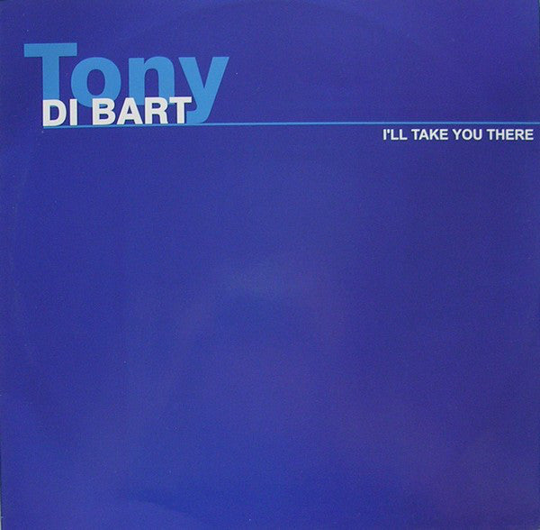 Tony Di Bart : I'll Take You There (12")