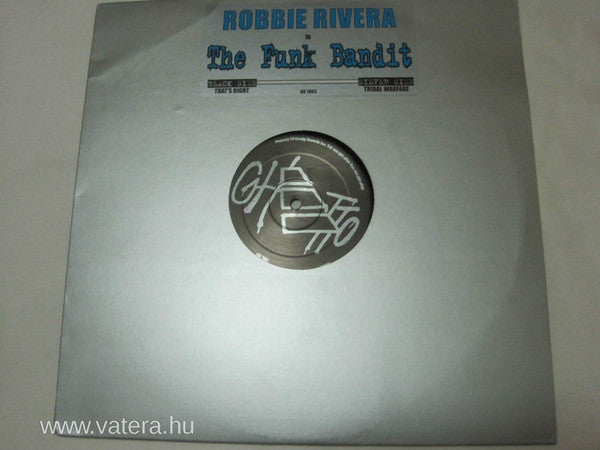 Robbie Rivera Is The Funk Bandit* : That's Right / Tribal Warfare (12")