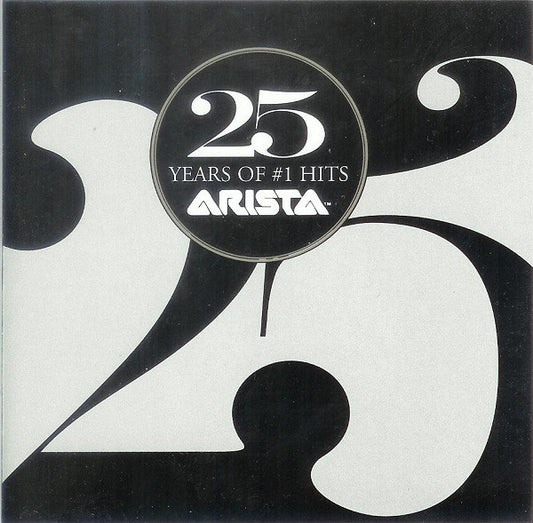 Various : 25 Years Of #1 Hits: Arista Records Anniversary Celebration (CD, Comp, Ltd)