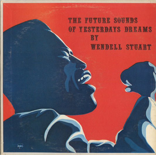 Wendell Stuart : The Future Sounds Of Yesterdays Dreams (LP)