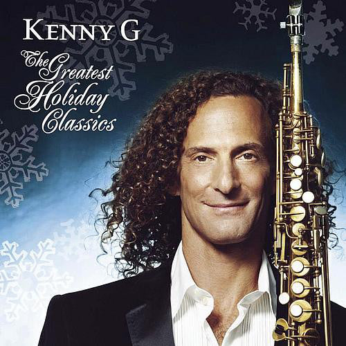 Kenny G (2) : The Greatest Holiday Classics (CD, Album, Comp)