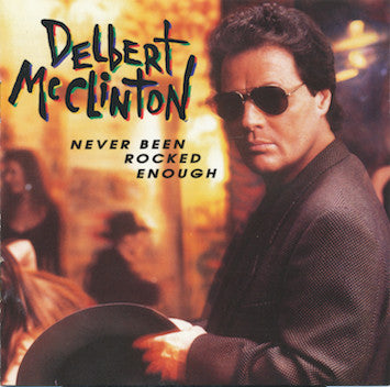 Delbert McClinton : Never Been Rocked Enough (CD, Album)