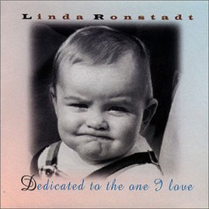 Linda Ronstadt : Dedicated To The One I Love (CD, Album)