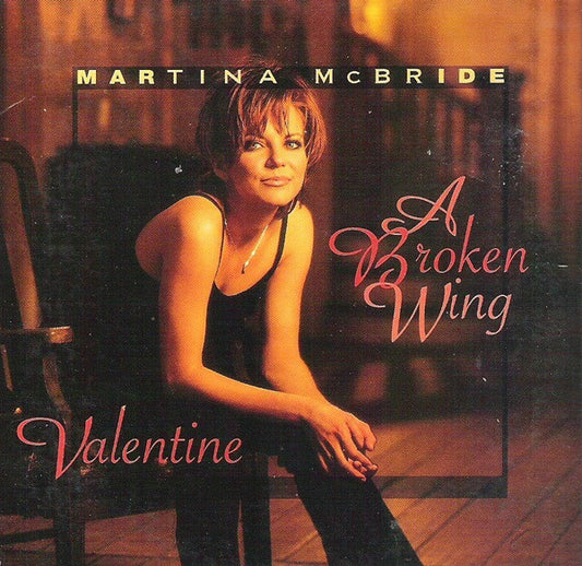 Martina McBride : A Broken Wing / Valentine (HDCD, Single)