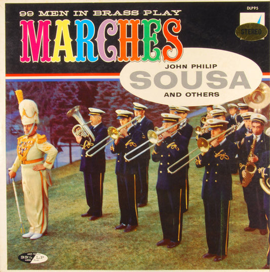 99 Men In Brass : Play Marches Of John Philip Sousa And Others (LP, Album)