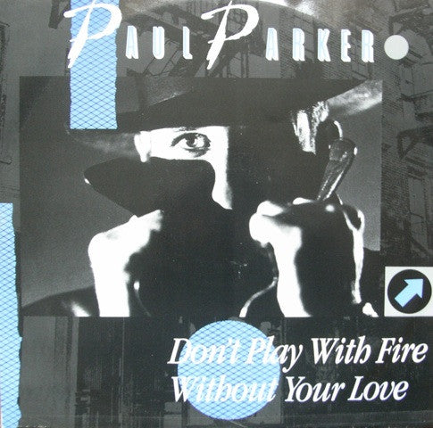 Paul Parker : Don't Play With Fire / Without Your Love (12", Dou)