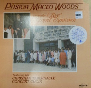 Pastor Maceo Woods* Featuring His Christian Tabernacle Concert Choir* : Presents A "Live" Gospel Experience  (LP)