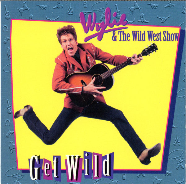 Wylie & The Wild West Show* : Get Wild (CD, Album)