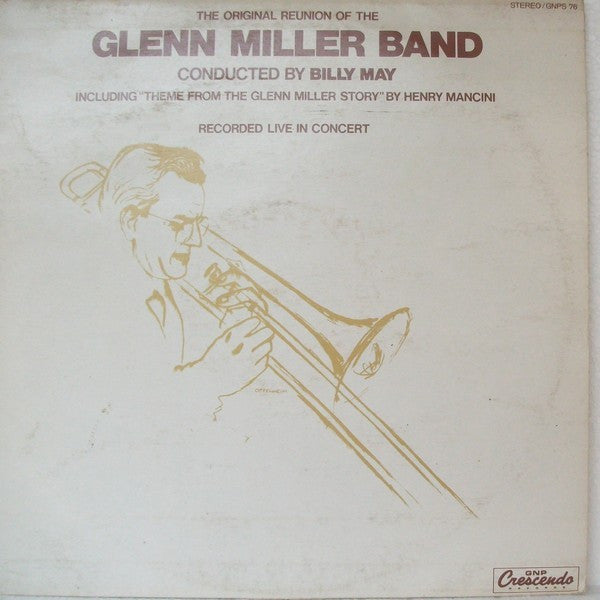 Glenn Miller Band* Conducted By Billy May : The Original Reunion Of The Glenn Miller Band - Recorded Live In Concert (LP, Album)