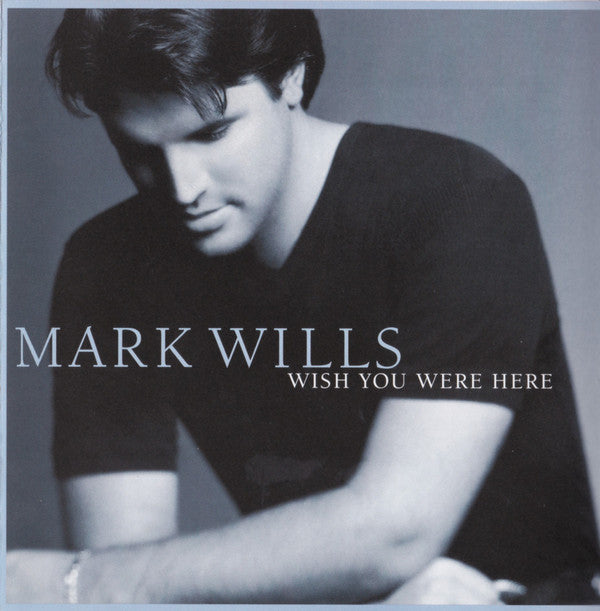Mark Wills (2) : Wish You Were Here (CD, Album)