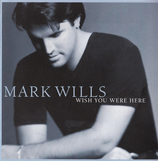 Mark Wills (2) : Wish You Were Here (CD, Album)