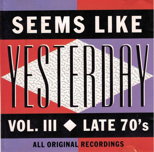 Various : Seems Like Yesterday Vol. III - Late 70's (CD, Comp)