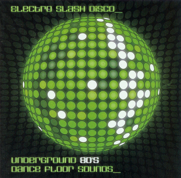 Various : Electro Slash Disco (Underground 80's Dance Floor Sounds) (CD, Comp)