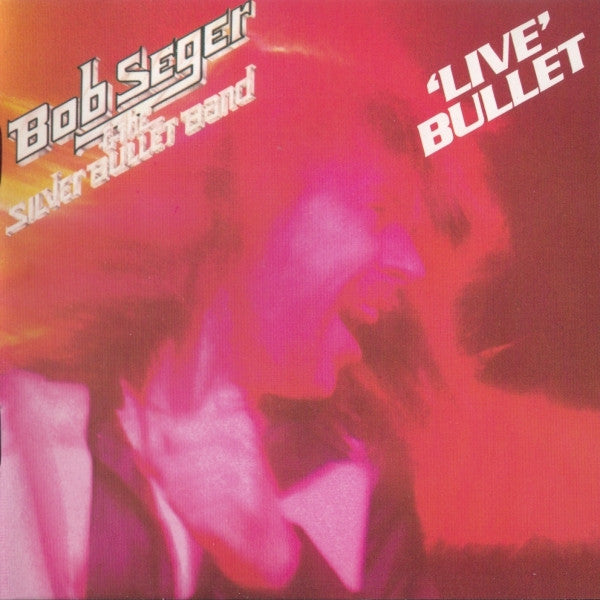 Bob Seger & The Silver Bullet Band* : 'Live' Bullet (CD, Album, RE)