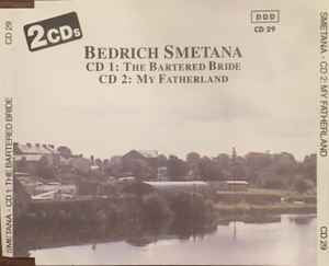 Bedřich Smetana ‎– The Bartered Bride / My Fatherland [2xCD]