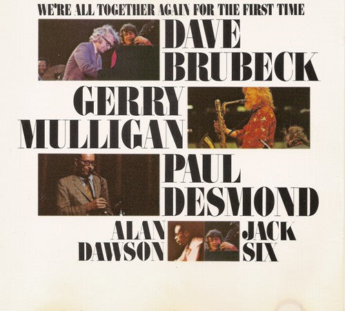 Dave Brubeck, Gerry Mulligan, Paul Desmond, Alan Dawson, Jack Six : We're All Together Again For The First Time (CD, Album, RE)