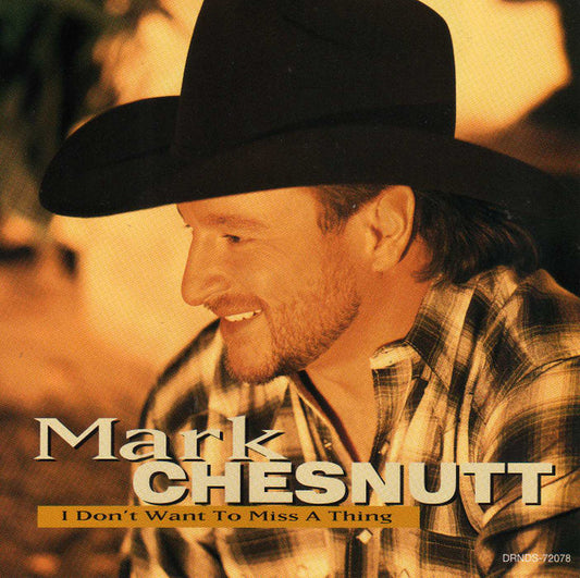 Mark Chesnutt : I Don't Want To Miss A Thing (HDCD, Single)
