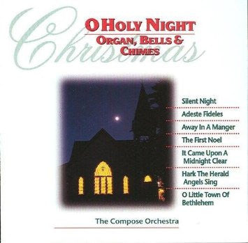 The Compose Orchestra : O Holy Night: Organ, Bells & Chimes (CD, Album)