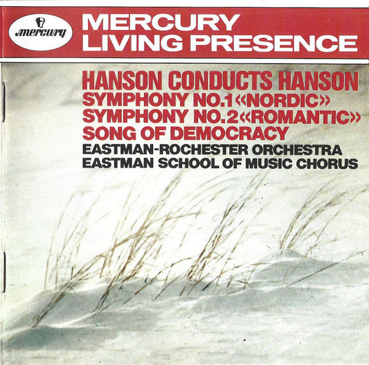 Howard Hanson, Eastman-Rochester Orchestra, Eastman School Of Music Chorus : Hanson Conducts Hanson: Symphony No. 1 «Nordic» / Symphony No. 2 «Romantic» / Song Of Democracy (CD, Comp, Club, RE, RM)