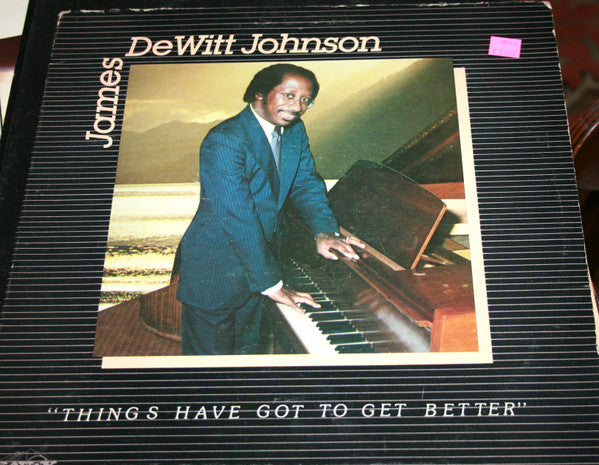 James Dewitt Johnson : Things Have Got To Get Better (LP)