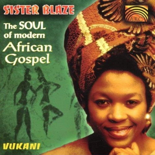 Sister Blaze : The Soul Of Modern African Gospel: Vukani (CD)