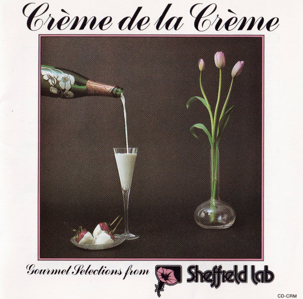 Various : Crème De La Crème (Gourmet Selections From Sheffield Lab) (CD, Comp)