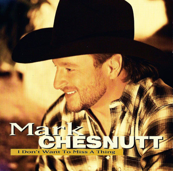 Mark Chesnutt : I Don't Want To Miss A Thing (HDCD, Album)