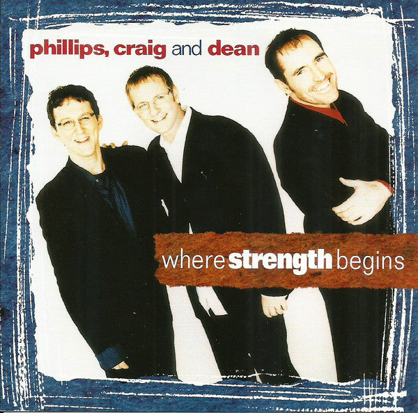 Phillips, Craig & Dean : Where Strength Begins (CD, Album, Club)