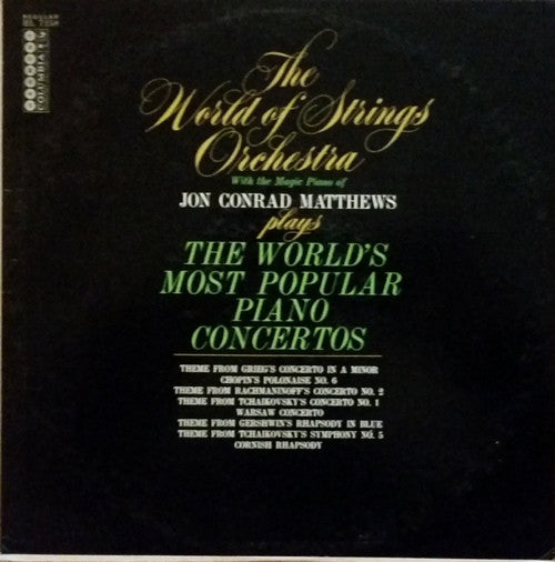 The World Of Strings Orchestra With The Magic Piano Of Jon Conrad Matthews : The World's Most Popular Piano Concertos (LP, Album, Mono)