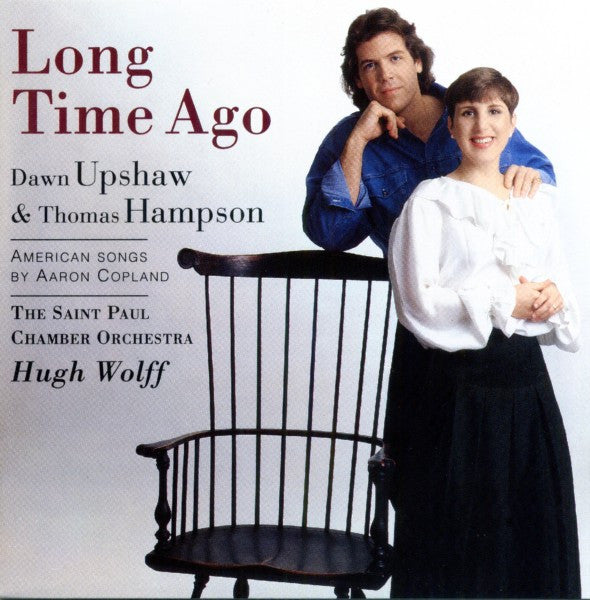 Aaron Copland - Thomas Hampson, Dawn Upshaw, The Saint Paul Chamber Orchestra, Hugh Wolff : Long Time Ago (CD)