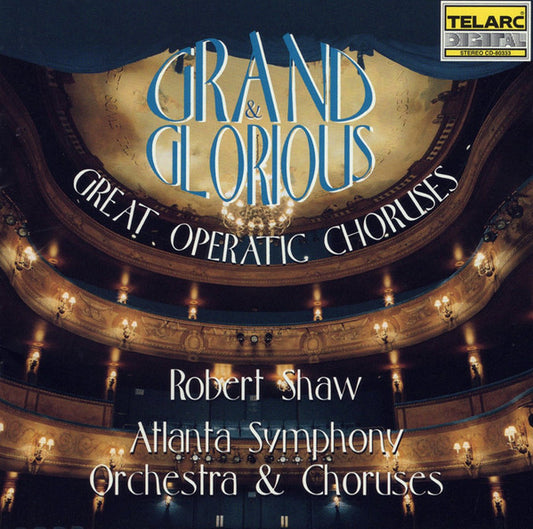 Robert Shaw, Atlanta Symphony Orchestra & Atlanta Symphony Chorus : Grand & Glorious (Great Operatic Choruses) (CD)