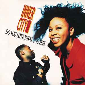 Inner City ‎– Do You Love What You Feel [12]