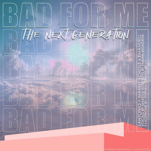 Next Generation- Bad For Me (12”)