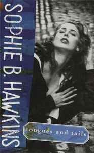 Sophie B. Hawkins ‎– Tongues And Tails [Cassette]