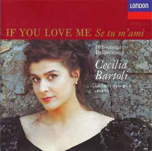 Cecilia Bartoli, György Fischer ‎– If You Love Me = Se Tu M'ami (18th-century Italian Songs) [CD]