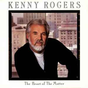 Kenny Rogers ‎– The Heart Of The Matter