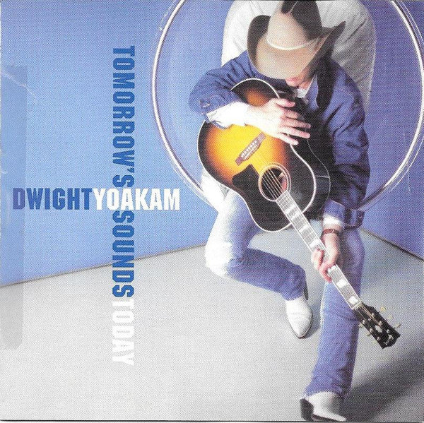 Dwight Yoakam - Tomorrow's Sounds Today (CD)