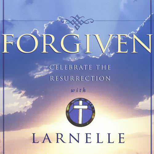 Forgiven - Celebrate The Resurrection With Larnelle