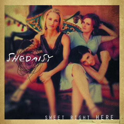 SHeDAISY - Sweet Right Here (CD)