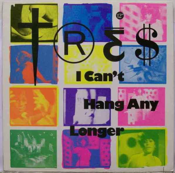 Tres : I Can't Hang Any Longer (12")