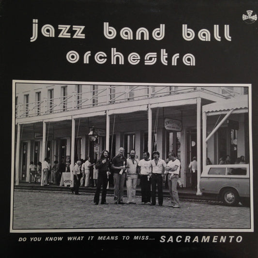 Jazz Band Ball Orchestra : Do You Know What It Means To Miss...Sacramento (LP, Album)