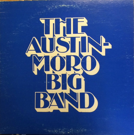 The Austin-Moro Big Band : The Austin-Moro Big Band (LP)