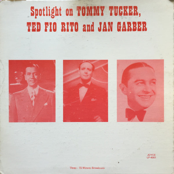 Tommy Tucker (2), Ted Fiorito And Jan Garber : Spotlight On Tommy Tucker, Ted Fio Rito and Jan Garber (LP)